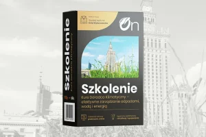 Kurs Doradca Klimatyczny – efektywne zarządzanie odpadami, wodą i energią